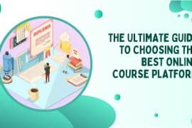 The Ultimate Guide to Choosing the Best Online Course Platform